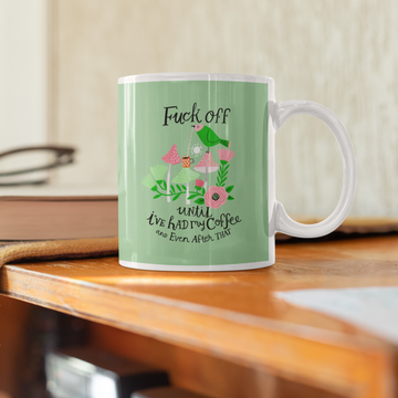 F#*K off Until Coffee Mug