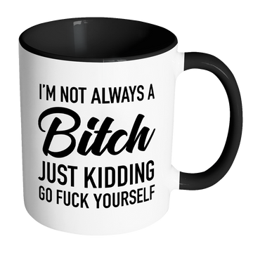 Not Always a Bitch Mug