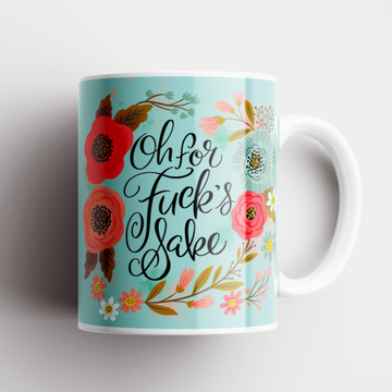 Oh For F#*ks Sake Mug